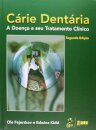 Cárie Dentária A Doença E Seu Tratamento Clínico