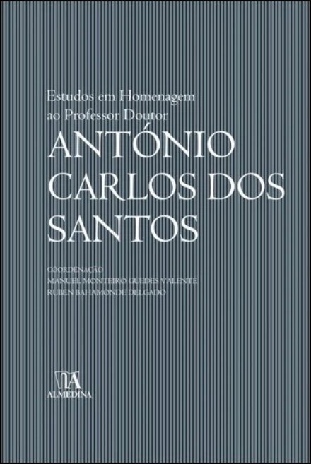 Estudos Em Homenagem Ao Professor Doutor António Carlos Dos Santos