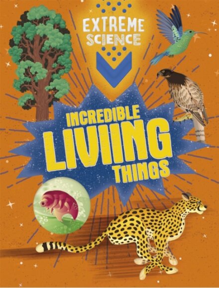 Extreme Science: Incredible Living Things