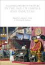 A Cultural History of Furniture in the Age of Empire and Industry