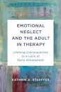 Emotional Neglect and the Adult in Therapy