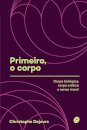 Primeiro, O Corpo: Corpo Biológico, Corpo Erótico, Senso Moral