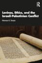 Levinas, Ethics, and the Israeli-Palestinian Conflict