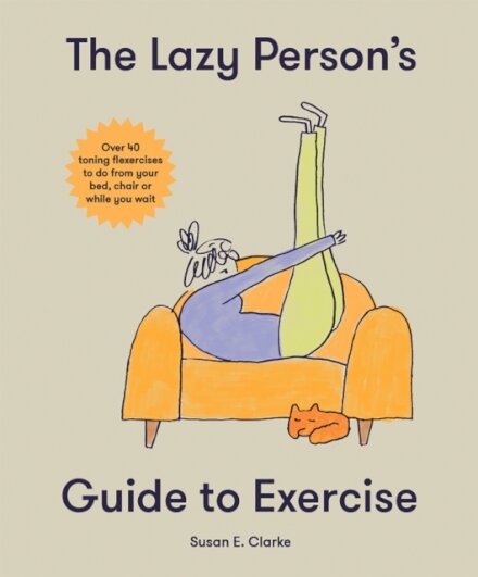 The Lazy Person's Guide to Exercise