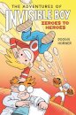 The Adventures of Invisible Boy: Zeroes to Heroes: A Graphic Novel