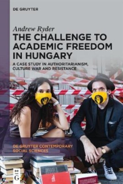 The Challenge to Academic Freedom in Hungary