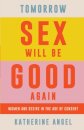 Tomorrow Sex Will Be Good Again