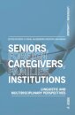 Seniors, foreign caregivers, families, institutions