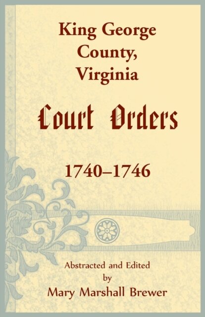 King George County, Virginia Court Orders, 1740-1746