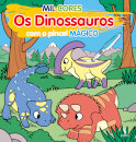 Mil cores: Os Dinossauros Com O Pincel Mágico