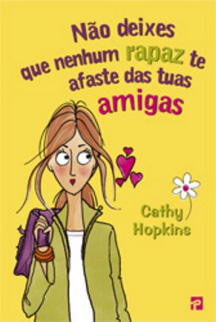 Não deixes que nenhum rapaz te afaste das tuas amigas