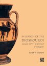 In Search of the Dioskouroi. Image, Myth and Cult