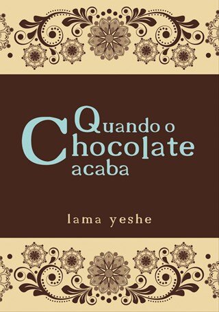 Quando O Chocolate Acaba