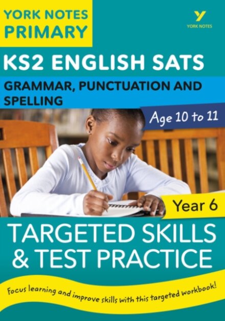 English SATs Grammar, Punctuation and Spelling Targeted Skills and Test Practice for Year 5: York Notes for KS2