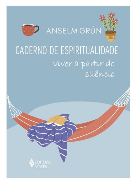 Caderno De Espiritualidade: Viver A Partir Do Silêncio