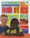 Maker Projects for Kids Who Love Robotics