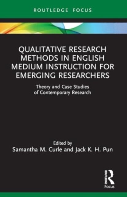 Qualitative Research Methods in English Medium Instruction for Emerging Researchers