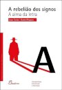 A Rebelião Dos Signos-A Alma Da Let