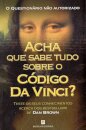 Acha que sabe tudo sobre O Código Da Vinci?