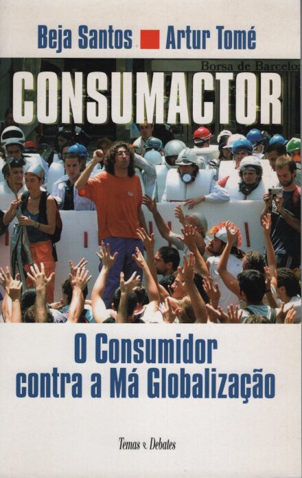 Consumactor – O Consumidor Contra A Má Globalização