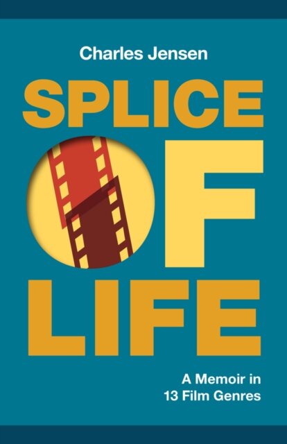 Splice of Life: A Memoir in 13 Film Genres