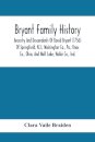 Bryant Family History; Ancestry And Descendants Of David Bryant (1756) Of Springfield, N.J.; Washington Co., Pa.; Knox Co., Ohio; And Wolf Lake, Noble Co., Ind.