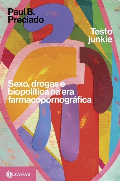 Testo Junkie: sexo, drogas e biopolítica era farmacopornográ