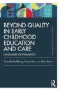 Beyond Quality in Early Childhood Education and Care
