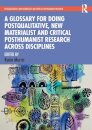A Glossary for Doing Postqualitative, New Materialist and Critical Posthumanist Research Across Disciplines