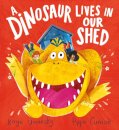 A Dinosaur Lives in Our Shed (HB)