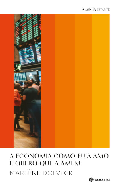 A Economia Como Eu A Amo E Quero Que A Amem