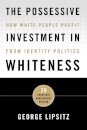 The Possessive Investment in Whiteness