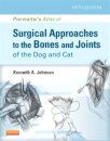 Piermattei's Atlas of Surgical Approaches to the Bones and Joints of the Dog and Cat