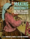 Making Modernity in the Islamic Mediterranean