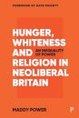 Hunger, Whiteness and Religion in Neoliberal Britain