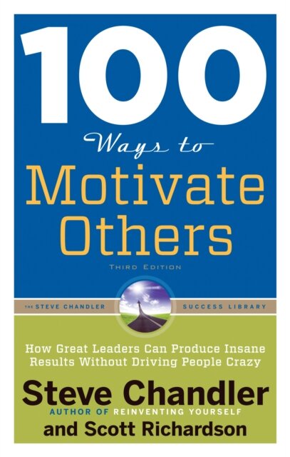 100 Ways to Motivate Others, Third Edition