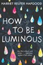 How To Be Luminous
