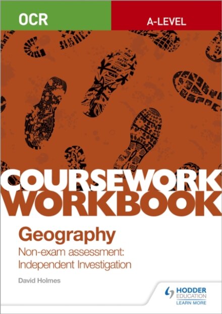 OCR A-level Geography Coursework Workbook: Non-exam assessment: Independent Investigation