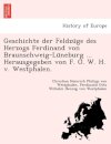Geschichte der Feldzu&#776;ge des Herzogs Ferdinand von Braunschweig-Lu&#776;neburg ... Herausgegeben von F. O. W. H. v. Westphalen.