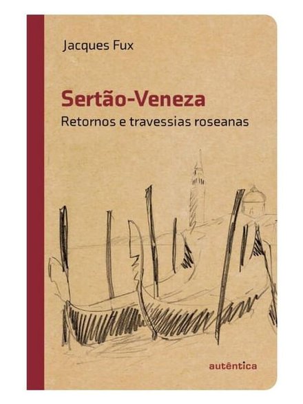 Sertão-Veneza: Retornos E Travessias Roseanas