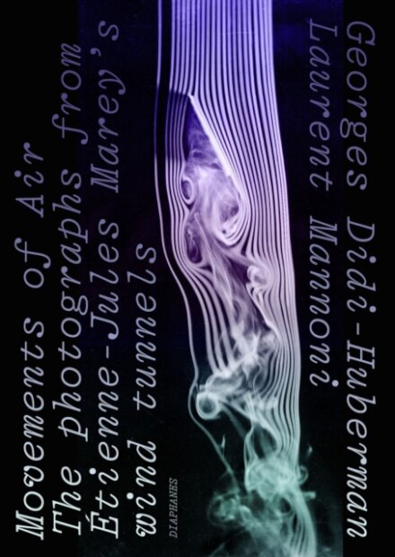 Movements of Air – The Photographs from Etienne–Jules Marey's Wind Tunnels