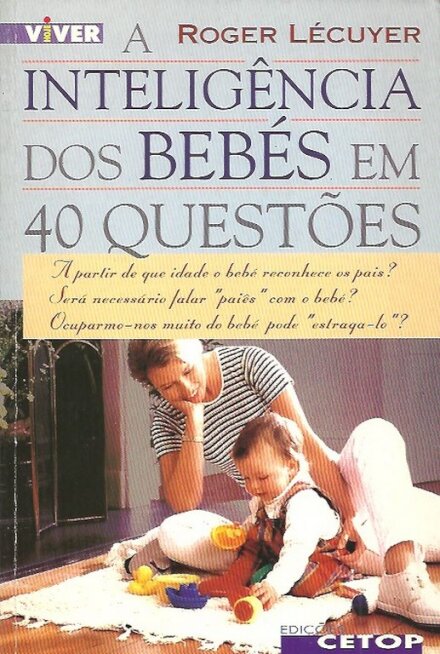 A Inteligencia dos Bebés em 40 Questoes