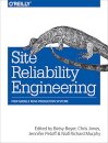 Site Reliability Engineering: How Google Runs Production Systems