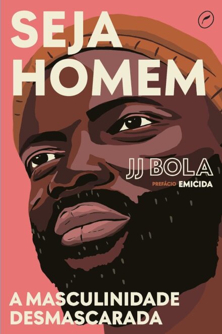 Seja Homem: A Masculinidade Desmascarada