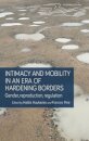 Intimacy and Mobility in an Era of Hardening Borders