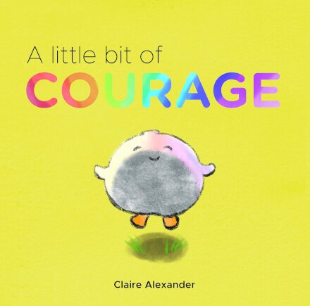 A Little Bit Of Courage
