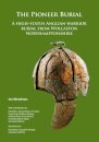 The Pioneer Burial: A high-status Anglian warrior burial from Wollaston Northamptonshire
