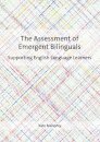 The Assessment of Emergent Bilinguals