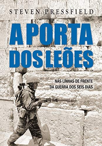 A Porta dos Leões: nas linhas de frente da guerra dos 6 dia