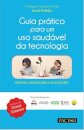 Guia Prático para um Uso Saudável da Tecnologia